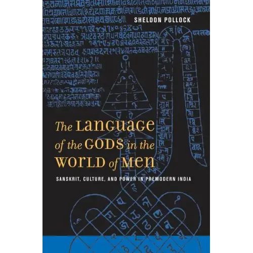 The Language of the Gods in the World of Men: Sanskrit, Culture, and Power in Premodern India
