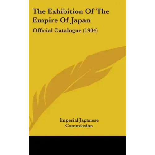 The Exhibition Of The Empire Of Japan: Official Catalogue (1904)