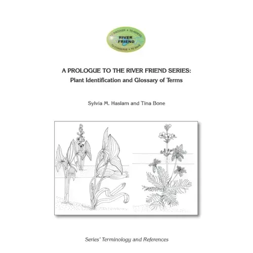 A Prologue to the Series: Plant Identification and Glossary of Terms: River Friend: Series' Terminology and References