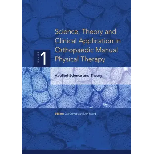 Science, Theory and Clinical Application in Orthopaedic Manual Physical Therapy: Applied Science and Theory