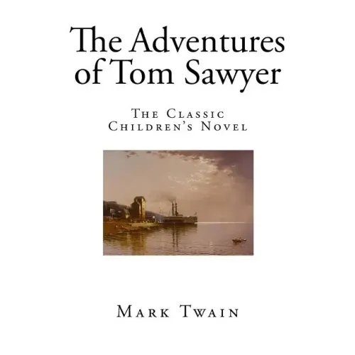 The Adventures of Tom Sawyer: The Classic Children's Novel