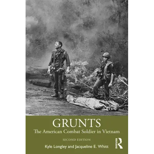 Grunts: The American Combat Soldier in Vietnam
