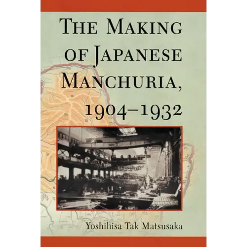The Making of Japanese Manchuria, 1904-1932