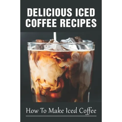 Delicious Iced Coffee Recipes: How To Make Iced Coffee: Iced Coffee Recipe With Instant Coffee
