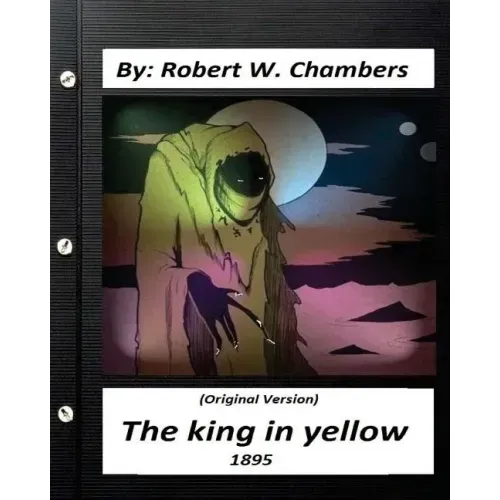 The king in yellow (1895) By: Robert W. Chambers (Original Version)