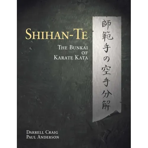 Shihan Te: The Bunkai of Kata