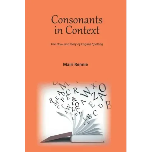 Consonants in Context: The How and Why of English Spelling
