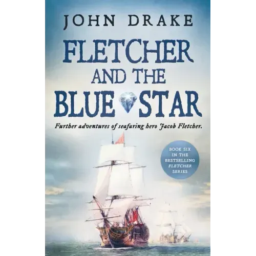 Fletcher and the Blue Star: Further adventures of seafaring hero Jacob Fletcher
