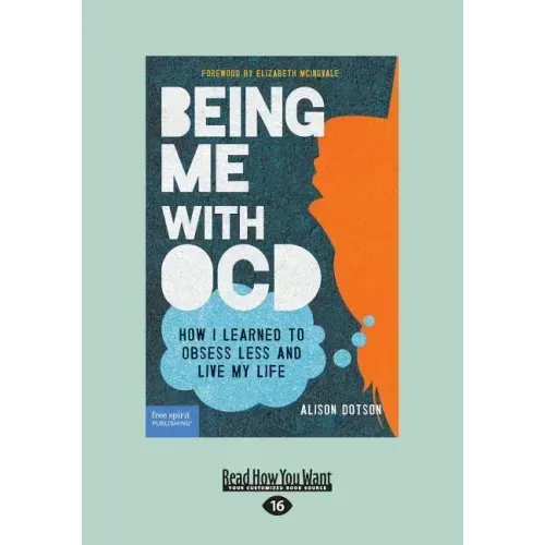 Being Me with OCD: How i Learned to Obsess less and Live my Life (Large Print 16pt)