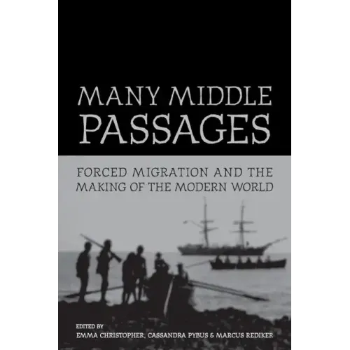 Many Middle Passages: Forced Migration and the Making of the Modern World Volume 5