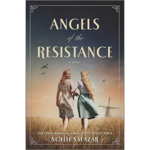 Angels of the Resistance: A Novel of Sisterhood and Courage in WWII