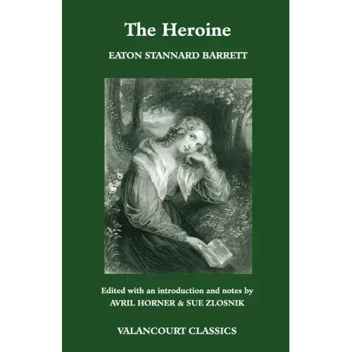 The Heroine, Or, Adventures of a Fair Romance Reader