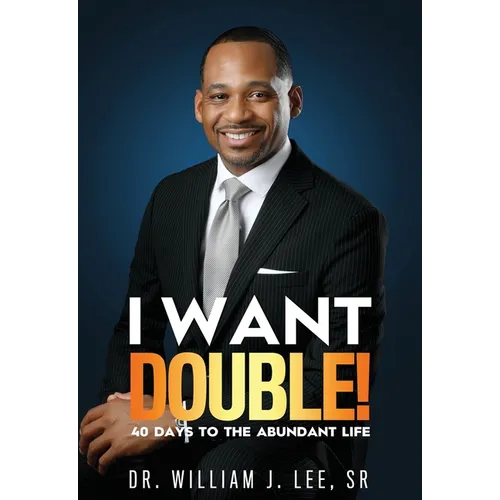 I Want Double! 40 Days to the Abundant Life