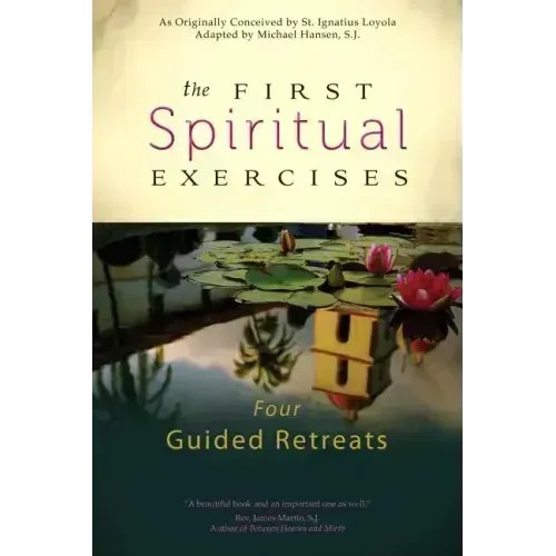 The First Spiritual Exercises: Four Guided Retreats