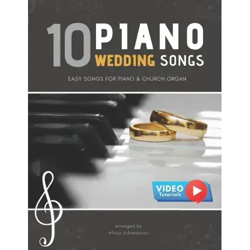 10 Piano Weddings Songs: Easy songs for Piano & Church Organ - for an low level performer, church musicians, organists, students, children, tee