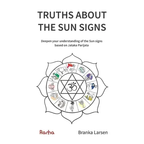 Truths about the Sun Signs: Deepen your understanding of Sun signs based on Jyotish classic Jataka Parijata