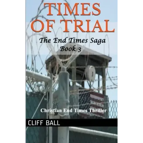 Times of Trial: Christian End Times Thriller