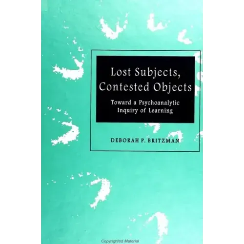 Lost Subjects, Contested Objects: Toward a Psychoanalytic Inquiry of Learning