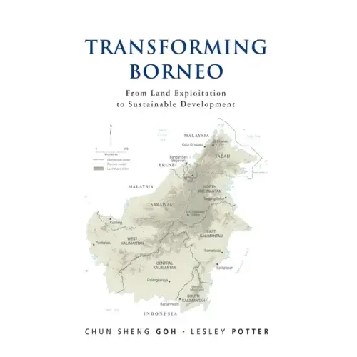 Transforming Borneo: From Land Exploitation to Sustainable Development