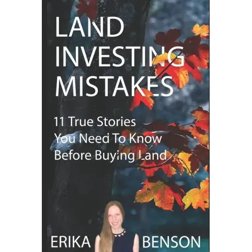 Land Investing Mistakes: 11 True Stories You Need To Know Before Buying Land