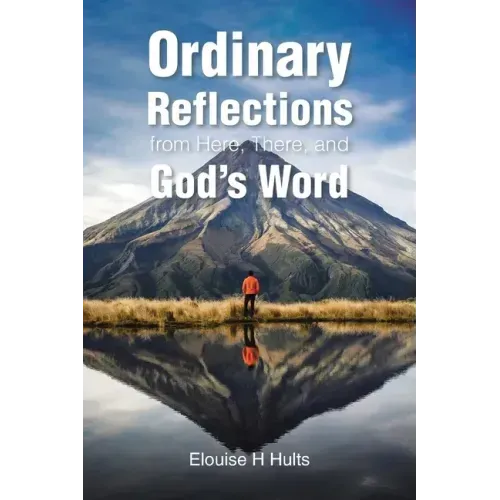 Ordinary Reflections from Here, There, and God's Word