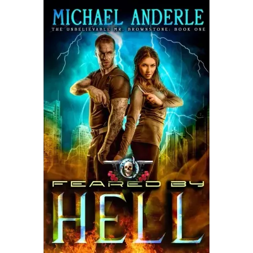 Feared by Hell: The Unbelievable Mr. Brownstone Book 1