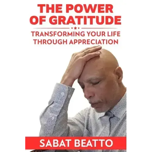 The Power of Gratitude: Transforming Your Life through Appreciation