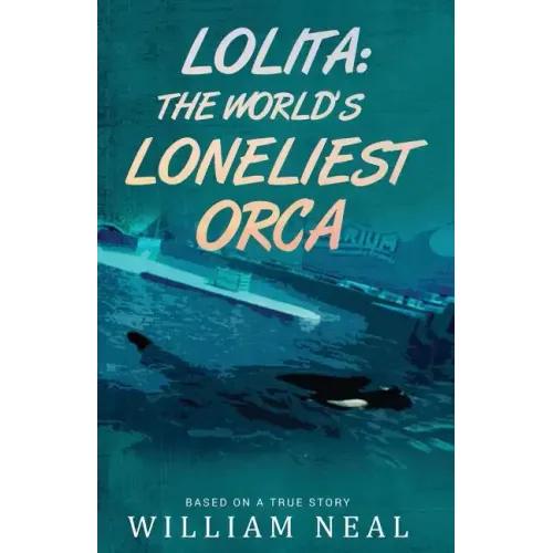 Lolita: The World's Loneliest Orca