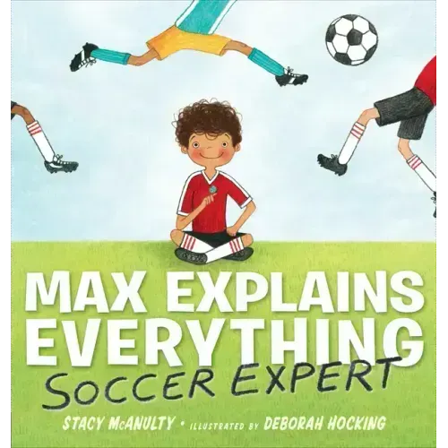 Max Explains Everything: Soccer Expert