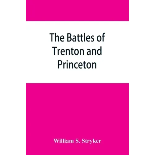 The battles of Trenton and Princeton