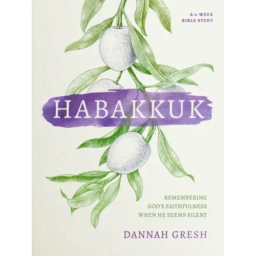 Habakkuk: Remembering God's Faithfulness When He Seems Silent