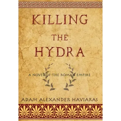 Killing the Hydra: A Novel of the Roman Empire
