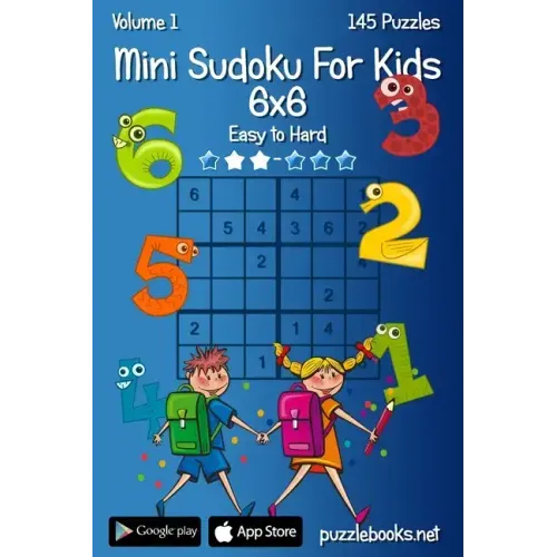 Mini Sudoku For Kids 6x6 - Easy to Hard - Volume 1 - 145 Puzzles