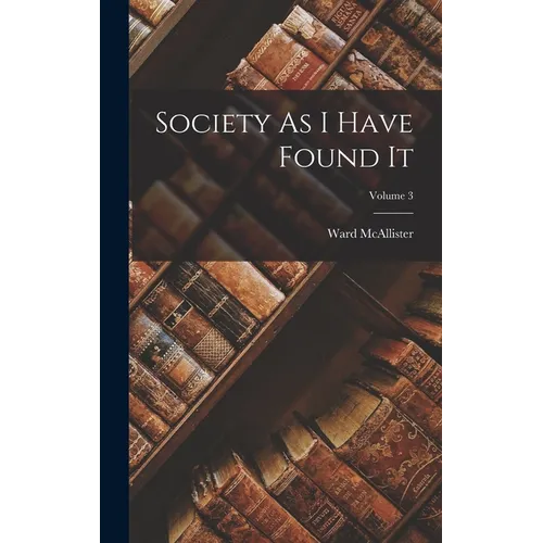 Society As I Have Found It; Volume 3