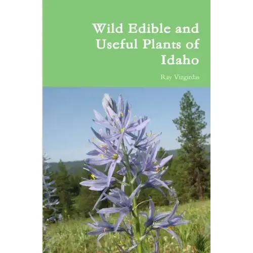 Wild Edible and Useful Plants of Idaho