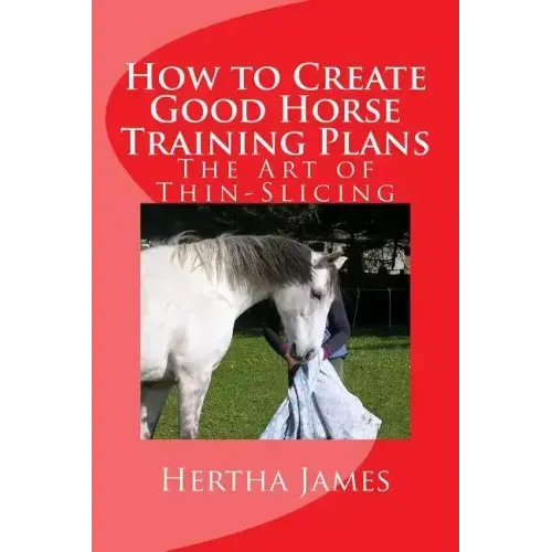 How to Create Good Horse Training Plans: The Art of Thin-Slicing