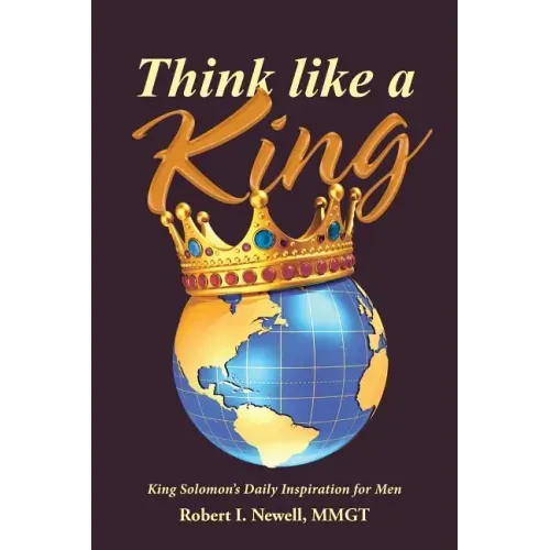 Think like a King: King Solomon's Daily Inspiration for Men
