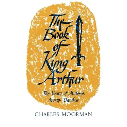 The Book of Kyng Arthur: The Unity of Malory's Morte Darthur