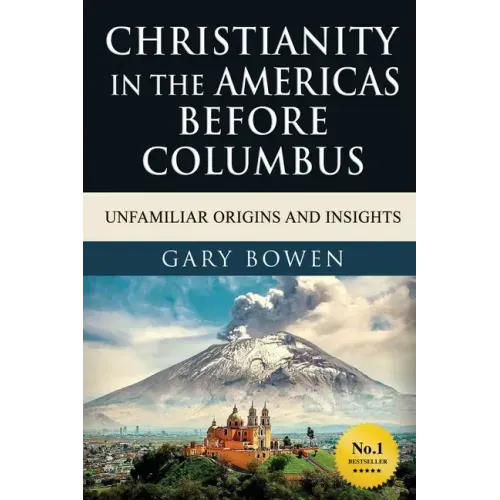 Christianity in The Americas Before Columbus: Unfamiliar Origins and Insights