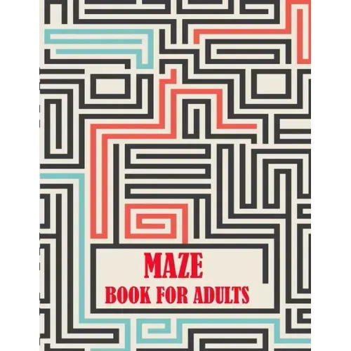 Maze Book For Adults: maze puzzles for adults, a creative maze book with fun