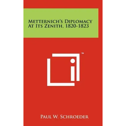 Metternich's Diplomacy At Its Zenith, 1820-1823