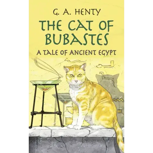 The Cat of Bubastes: A Tale of Ancient Egypt