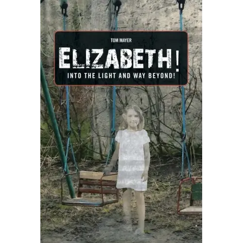 Elizabeth! into the Light and Way Beyond!