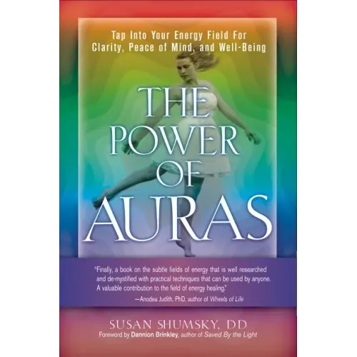 The Power of Auras: Tap Into Your Energy Field for Clarity, Peace of Mind, and Well-Being