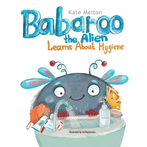 Babaroo the Alien Learns about Hygiene: A Funny Children's Book about Healthy Habits and Rules of Hygiene