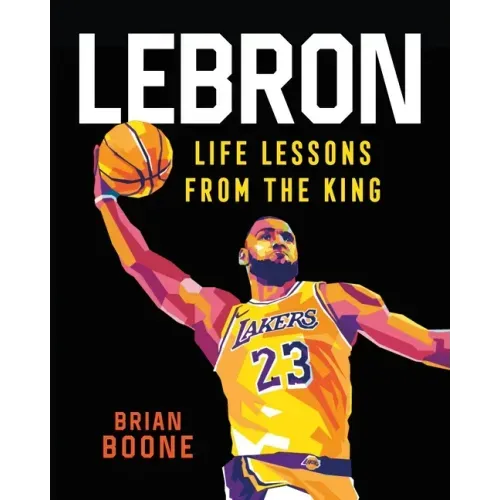Lebron: Life Lessons from the King