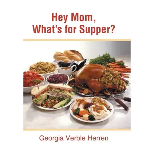 Hey Mom, What's for Supper?