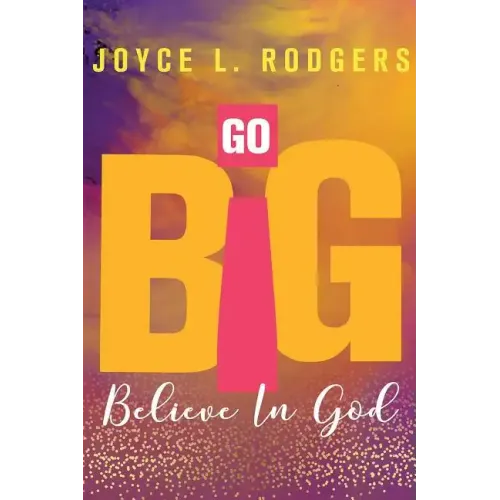 Go Big: Believe In God