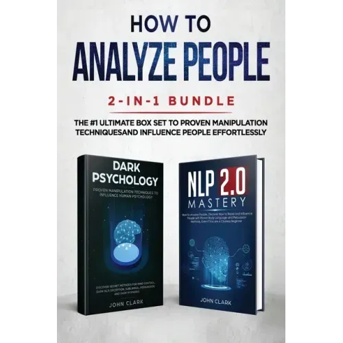How to Analyze People 2-in-1 Bundle: NLP 2.0 Mastery + Dark Psychology - The #1 Ultimate Box Set to Proven Manipulation Techniques and Influence Peopl