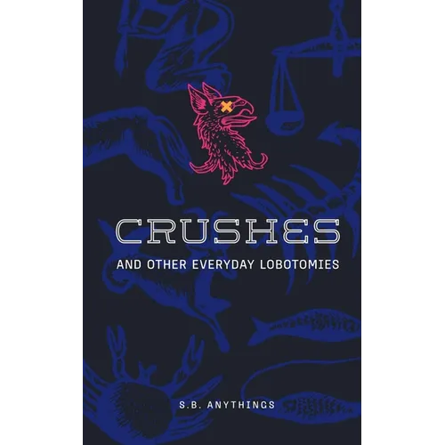 Crushes and Other Everyday Lobotomies
